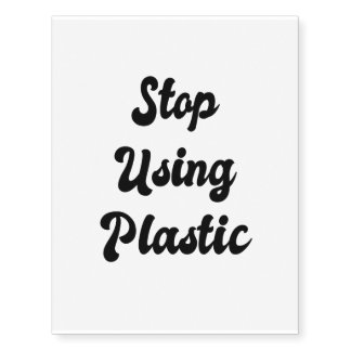 Stop Using Plastic: Low Impact Green Living Temporary Tattoos