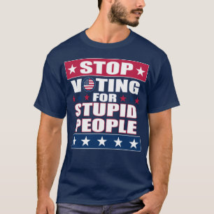 Stop Voting for Stupid People Dark T-Shirt