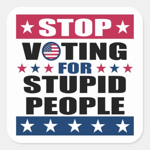 Stop Voting for Stupid People Sticker