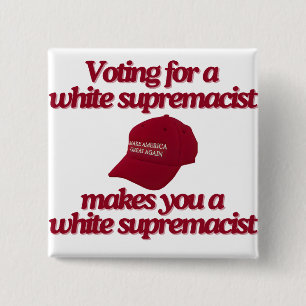 Stop Voting For White Supremacy Button