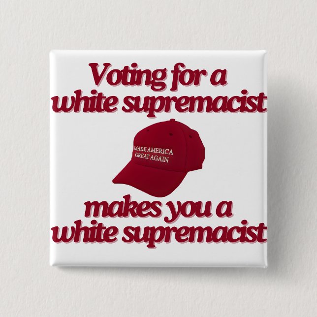 Stop Voting For White Supremacy Button (Front)