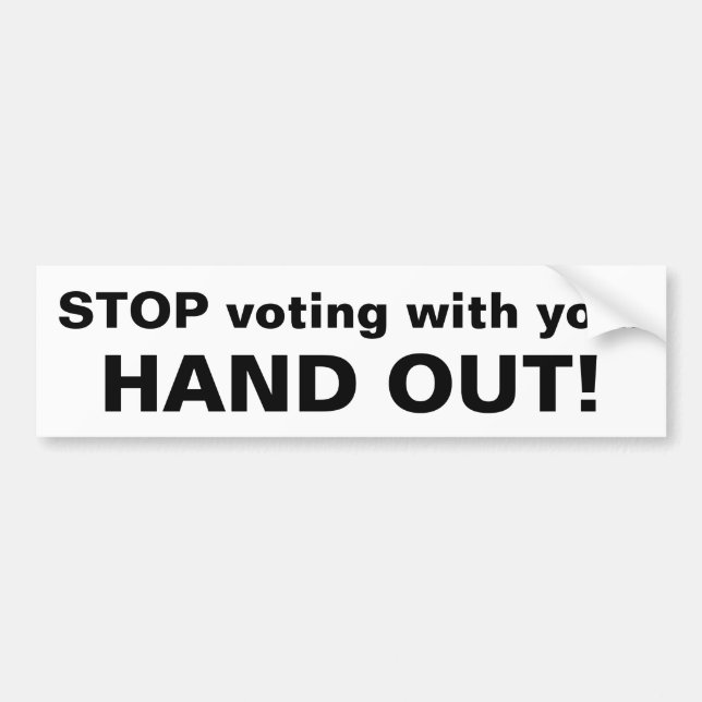 STOP voting with your, HAND OUT! Bumper Sticker (Front)