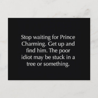 STOP WAITING FOR PRINCE CHARMING FUNNY SAYINGS REL POSTCARD
