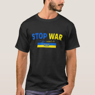 Stop War I Stand With Ukraine Flag Support Ukraine T-Shirt