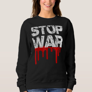 Stop War Peace Movement World Peace 1 Sweatshirt