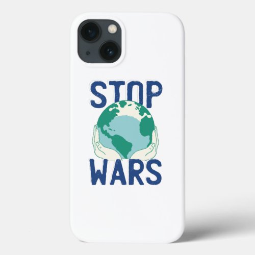 Stop Wars iPhone 13 Case