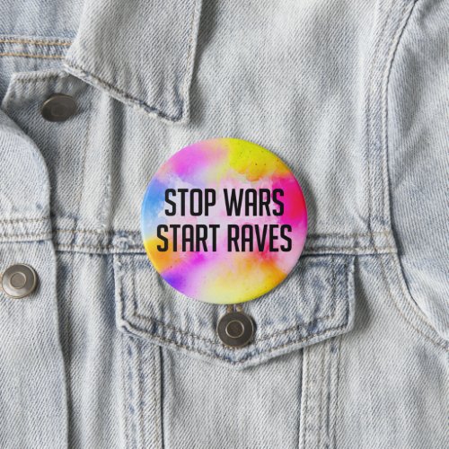Stop Wars Start Raves Button