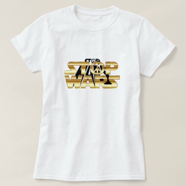 Stop Wars T-Shirt (Design Front)