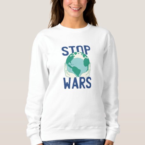 Stop Wars Womens Sweatshirt