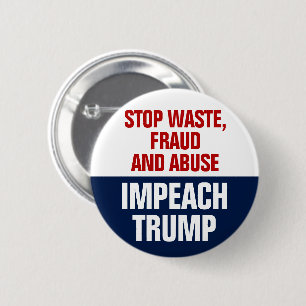 Stop Waste Fraud And Abuse Impeach Trump Button
