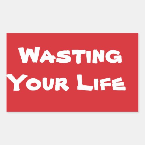 STOP Wasting Your Time Stop Sign Sticker