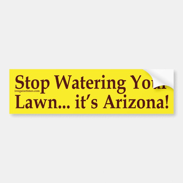 Stop Watering Your Lawn (Arizona bumper sticker) Bumper Sticker (Front)