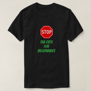 Stop Welfare for the Wealthy and Tax cuts for Rich T-Shirt