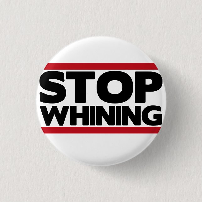 Stop Whining Button (Front)