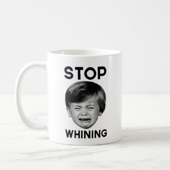Stop Whining Coffee Mug by Libertymaniacs at Zazzle