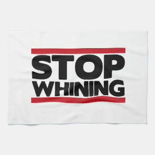 Stop Whining Kitchen Towel
