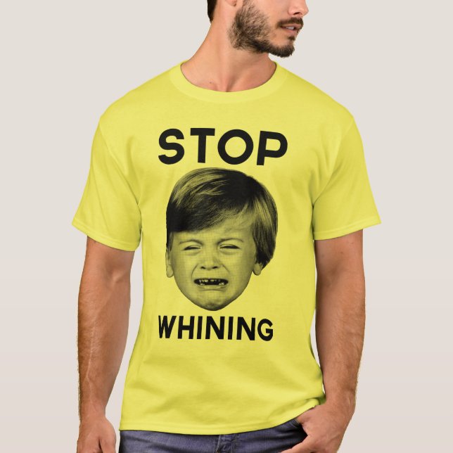 Stop Whining T-Shirt (Front)