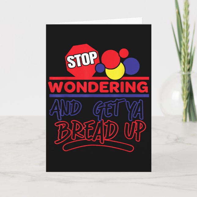 Stop Wondering And Get Ya Bread Up Funny Retro  Card (Front)