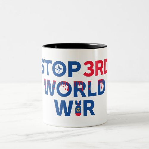 Stop World War Make a Peaceful Freedom World Two_Tone Coffee Mug