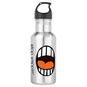 " Stop Yappin' " / water bottle