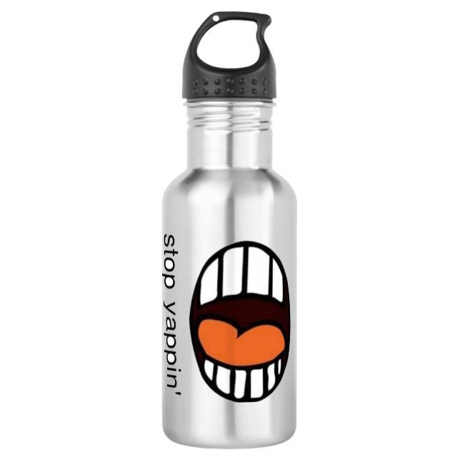 " Stop Yappin' " / water bottle  (Front)