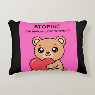 STOP!!!!! YOU HAVE MY LOVE FOREVER ❤️ ACCENT PILLOW