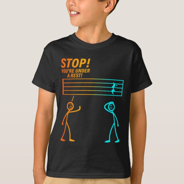 Stop You're Under A Rest _ Funny Music Teacher  T-Shirt (Front)