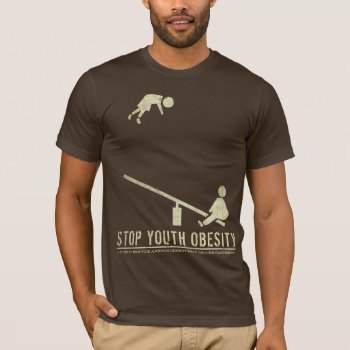 Stop Youth Obesity T-shirt by DeluxeWear at Zazzle