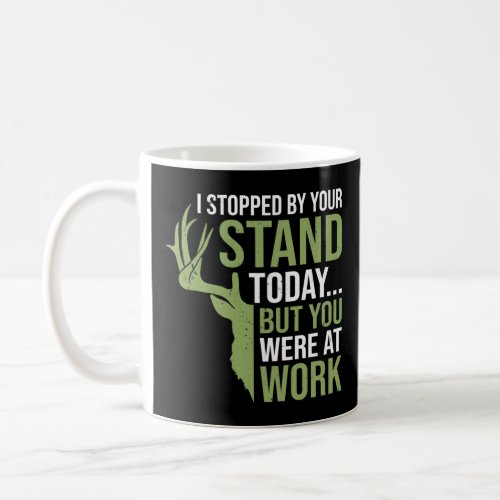 Stopped by Your Stand Funny Hunting Dad Deer Hunte Coffee Mug