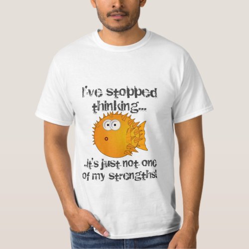 Stopped thinking _ funny sayings T_Shirt