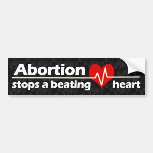 Stops a Beating Heart Pro_Life Abortion Bumper Sticker