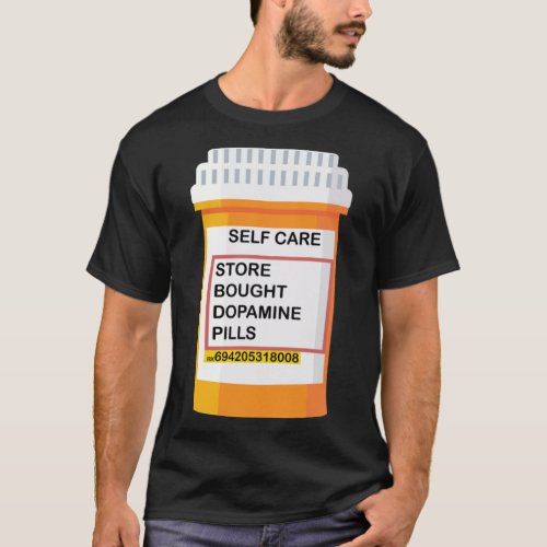 STORE BOUGHT DOPAMINE PILLS T_Shirt