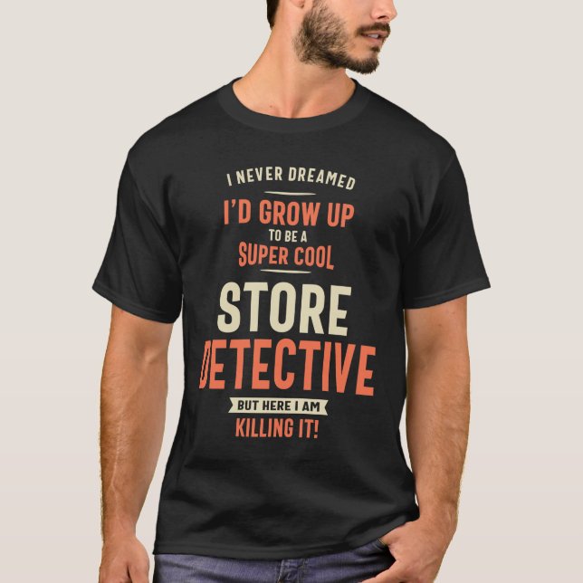 Store Detective Job Title Profession Occupation  T-Shirt (Front)