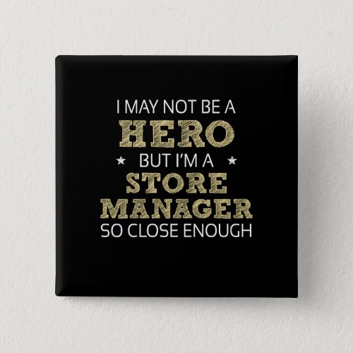 Store Manager Humor Novelty Button