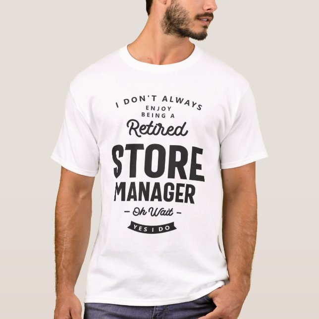 Store Manager Job Title Occupation Birthday Worker T-Shirt (Front)