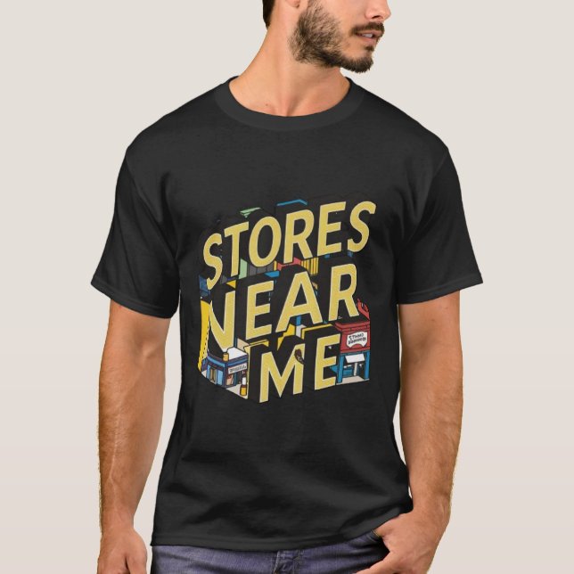  stores near me T-Shirt (Front)