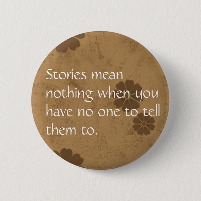 Stories mean nothing... button (Front)