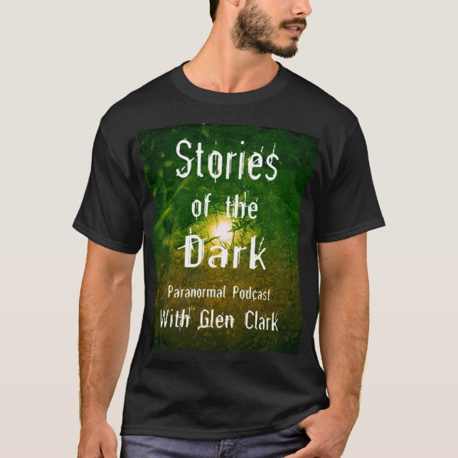 Stories of the Dark Podcast with Glen Clark T-Shirt (Front)