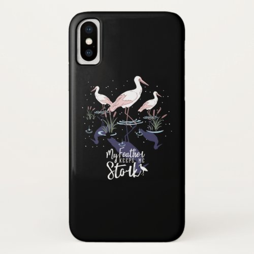 Stork Humor My Feather Keeps Me Stork iPhone X Case