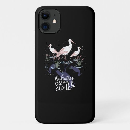 Stork Humor My Feather Keeps Me Stork iPhone 11 Case