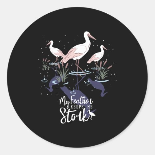 Stork Humor My Feather Keeps Me Stork Classic Round Sticker