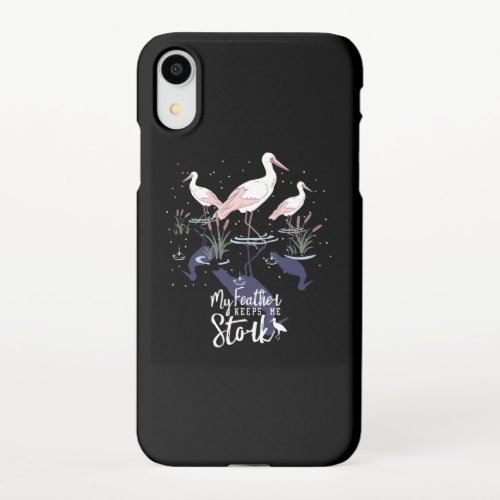 Stork Humor My Feather Keeps Me Stork iPhone XR Case