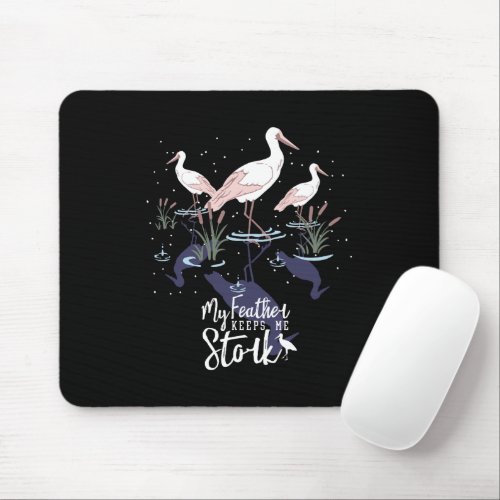 Stork Humor My Feather Keeps Me Stork Mouse Pad