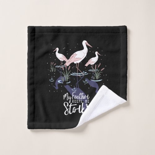 Stork Humor My Feather Keeps Me Stork Wash Cloth