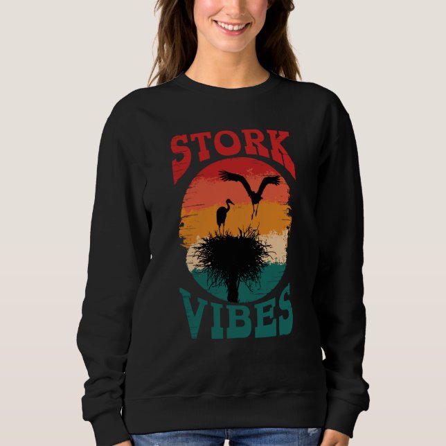 Stork Vibes Storks Egrets Herons Ornithologists  1 Sweatshirt (Front)