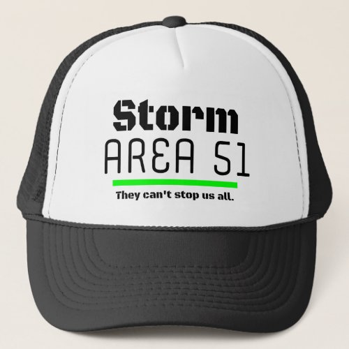 Storm Area 51 They Cant Stop Us all Event Trucker Hat