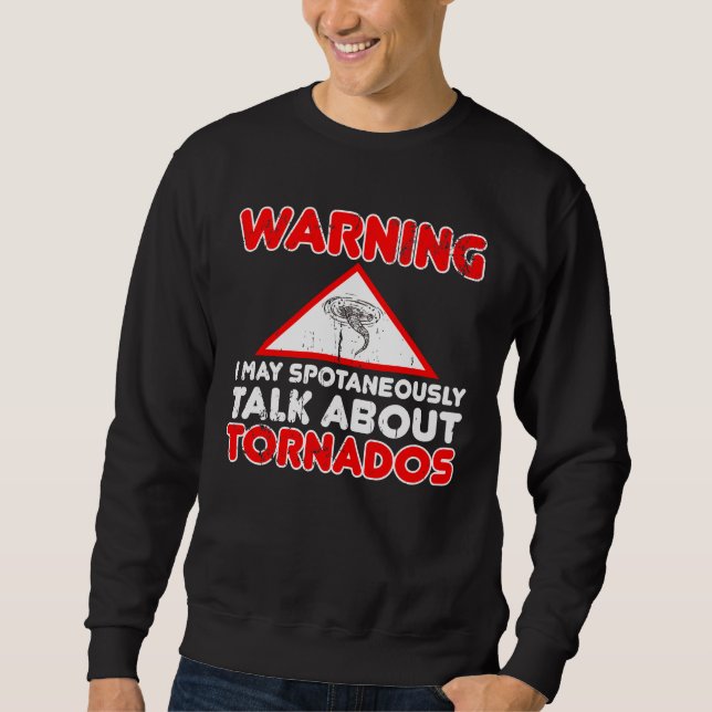 Storm Chaser Funny Storm Hunter Quote Weather Sweatshirt (Front)