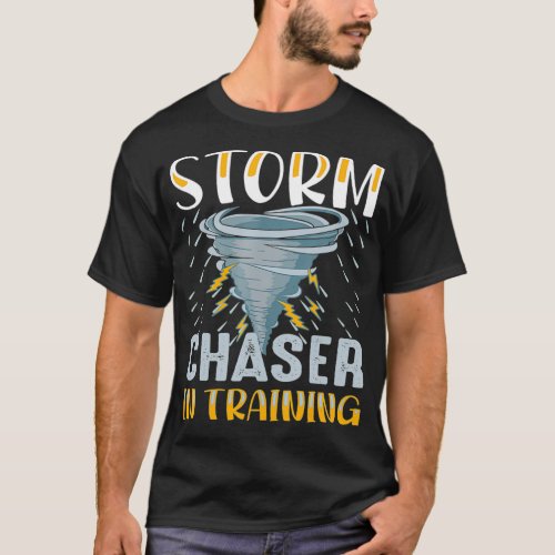 Storm chaser in training Design for Tornado T_Shirt