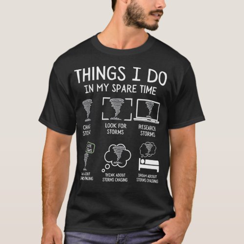 Storm Chaser Things I Do In My Spare Time Storm Ch T_Shirt