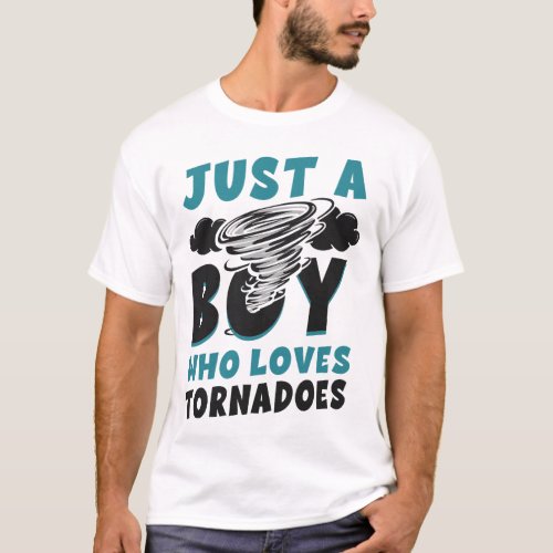 Storm Chaser Tornado Just A Boy Who Loves T_Shirt